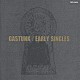 ＧＡＳＴＵＮＫ「ＧＡＳＴＵＮＫ　ＥＡＲＬＹ　ＳＩＮＧＬＥＳ」