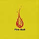 ＦＩＲＥ　ＢＡＬＬ「火の玉」