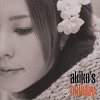 ａｋｉｋｏ「 ａｋｉｋｏズ・ホリデイ」