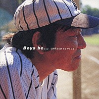 沢田知可子「 Ｂｏｙｓ　ｂｅ・・・」