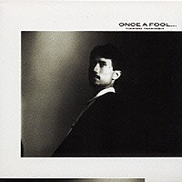 高橋幸宏「 ＯＮＣＥ　Ａ　ＦＯＯＬ，．．．」