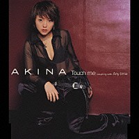 ＡＫＩＮＡ「 Ｔｏｕｃｈ　ｍｅ」