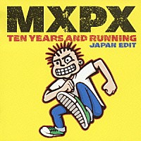 ＭＸＰＸ「 ベスト・オブＭＸＰＸ　テン・イヤーズ・アンド・ランニング」