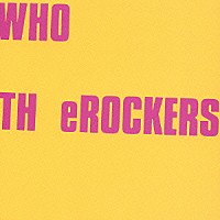 ＴＨ　ｅＲＯＣＫＥＲＳ「 ＷＨＯ　ＴＨ　ｅＲＯＣＫＥＲＳ」