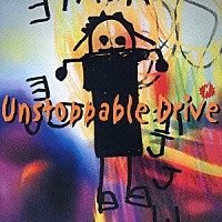 Ｊ「 Ｕｎｓｔｏｐｐａｂｌｅ　Ｄｒｉｖｅ」