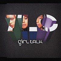 ＴＬＣ「 Ｇｉｒｌ　Ｔａｌｋ」