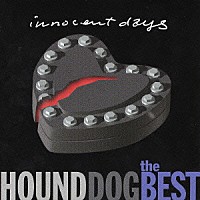 ＨＯＵＮＤ　ＤＯＧ「 ザ・ベスト　イノセント・デイズ」