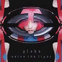 ｇｌｏｂｅ「 ｓｅｉｚｅ　ｔｈｅ　ｌｉｇｈｔ」