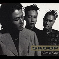 ＳＫＯＯＰ「 Ｎｉｃｅ’ｎ　Ｓｌｏｗ」