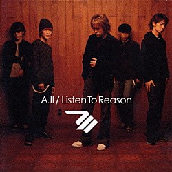 ＡＪＩ「Ｌｉｓｔｅｎ　Ｔｏ　Ｒｅａｓｏｎ」