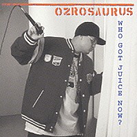 ＯＺＲＯＳＡＵＲＵＳ「 ＪＵＩＣＥ」