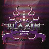 ジェイ・グレイドン　ｗｉｔｈ　Ｋ－Ａ－Ｚ「 ＢＬＡＺＩＮ　小橋建太のテーマ」