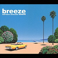 （オムニバス）「 ｂｒｅｅｚｅ　ｓｗｅｅｔ　ＡＯＲ　ｂｅｓｔ　ｓｅｌｅｃｔｉｏｎ」