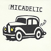 ＭＩＣＡＤＥＬＩＣ「 ＩＴＳＥＬＦ」