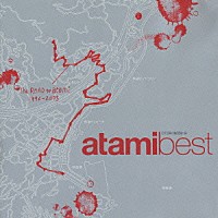 ａｔａｍｉ「 ａｔａｍｉｂｅｓｔ」