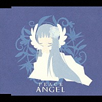 ＡＮＧＥＬ「 ＰＥＡＣＥ」