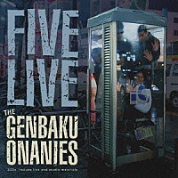 ＴＨＥ　原爆オナニーズ「 ＦＩＶＥ　ＬＩＶＥ　ｔｈｅ　原爆オナニーズ」