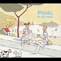 （オムニバス）「 ピクニック　Ｐｉｃｎｉｃ，ａｌｌ　ｄａｙ　ｍｕｓｉｃ」