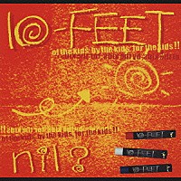 １０－ＦＥＥＴ「 ｎｉｌ？」