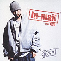 童子－Ｔ　ｆｅａｔ．ＪＵＪＵ「 Ｉｎ－ｍａｉｌ」