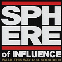 ＳＰＨＥＲＥ　ｏｆ　ＩＮＦＬＵＥＮＣＥ「 ＷＡＬＫ　ＴＨＩＳ　ＷＡＹ　ｆｅａｔ．ＳＯＲＡ３０００」