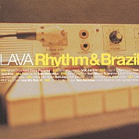 ＬＡＶＡ「 Ｒｈｙｔｈｍ　＆　Ｂｒａｚｉｌ」