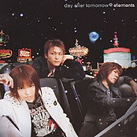 ｄａｙ　ａｆｔｅｒ　ｔｏｍｏｒｒｏｗ「 ｅｌｅｍｅｎｔｓ」