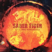 ＳＡＢＥＲ　ＴＩＧＥＲ「 ＳＡＢＥＲ　ＴＩＧＥＲ　ＮＯＳＴＡＬＧＩＡ」