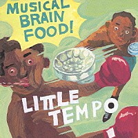 ＬＩＴＴＬＥ　ＴＥＭＰＯ「 ＭＵＳＩＣＡＬ　ＢＲＡＩＮ　ＦＯＯＤ」