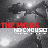 ＴＨＥ　ＭＯＤＳ「 ＮＯ　ＥＸＣＵＳＥ！　“Ｆｉｇｈｔ　ｏｒ　Ｆｌｉｇｈｔ　Ｔｏｕｒ”Ｌｉｖｅ　Ｄｏｃｕｍｅｎｔ」