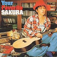 ＳＡＫＵＲＡ「 Ｙｏｕｒ　Ｆａｖｏｒｉｔｅ　ＳＡＫＵＲＡ　－ＢＥＳＴ－」