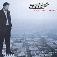 ＡＴＢ「 アディクティッド・トゥ・ミュージック」