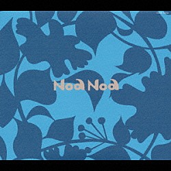 Ｎｏａ　Ｎｏａ「ｎｏａ　ｎｏａ」