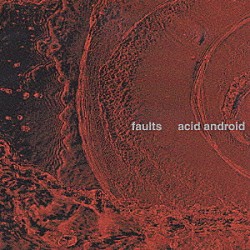 ａｃｉｄ　ａｎｄｒｏｉｄ「ｆａｕｌｔｓ」