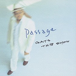 ＧＡＴＳ　ＴＫＢ　ＳＨＯＷ「Ｐａｓｓａｇｅ」