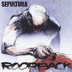 セパルトゥラ「ロアーバック」