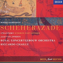 リッカルド・シャイー ロイヤル・コンセルトヘボウ管弦楽団 ヤープ・ファン・ツヴェーデン「リムスキー＝コルサコフ：交響組曲≪シェエラザード≫　ストラヴィンスキー：幻想的スケルツォ」