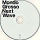 ＭＯＮＤＯ　ＧＲＯＳＳＯ「Ｎｅｘｔ　Ｗａｖｅ」