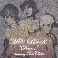 ＭＩＣ　ＢＡＮＫ「 ＤＥＡＲ．．．　ｆｅａｔ．ＤＥＥ　ＣＨＩＫＡ」