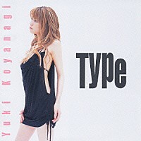 小柳ゆき「 Ｔｙｐｅ」