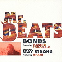 Ｍｒ．ＢＥＡＴＳ「 ＢＯＮＤＳ　ｆｅａｔ．ＭＡＣＣＨＯ　＆　ＴＯＫＯＮＡ－Ｘ」