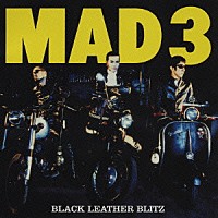 ＭＡＤ３「 ブラック・レザー・ブリッツ」