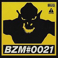 ＢＵＧ「 ＢＺＭ＃００２１」