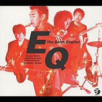 ＥＱ「 Ｔｈｅ　Ｅａｒｔｈ　Ｑｕａｒｔｅｔ」