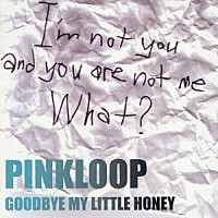 ＰＩＮＫＬＯＯＰ「 ＧＯＯＤＢＹＥ　ＭＹ　ＬＩＴＴＬＥ　ＨＯＮＥＹ」