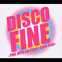 （オムニバス）「 ディスコ　ファイン　－ＰＷＬ　ＨＩＴＳ　ａｎｄ　Ｓｕｐｅｒ　Ｅｕｒｏ　Ｔｒａｘ－」