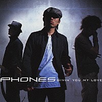 ＰＨＯＮＥＳ「 ＧＩＶＩＮ’　ＹＯＵ　ＭＹ　ＬＯＶＥ」