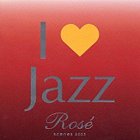 （オムニバス）「 Ｉ□Ｊａｚｚ　Ｒｏｓｅ」