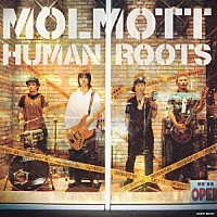 ＭＯＬＭＯＴＴ「 ＨＵＭＡＮ　ＲＯＯＴＳ」