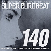 （オムニバス）「 ＡＮＮＩＶＥＲＳＡＲＹ　ＮＯＮ－ＳＴＯＰ　ＭＩＸ　ＳＵＰＥＲ　ＥＵＲＯＢＥＡＴ　ＶＯＬ．１４０　ＲＥＱＵＥＳＴ　ＣＯＵＮＴＤＯＷＮ　２００３」